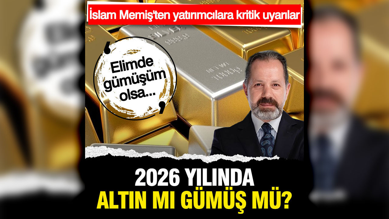 İslam Memiş'ten yatırımcılara 2026 için kritik altın ve gümüş uyarısı Şampiyon gümüş değil