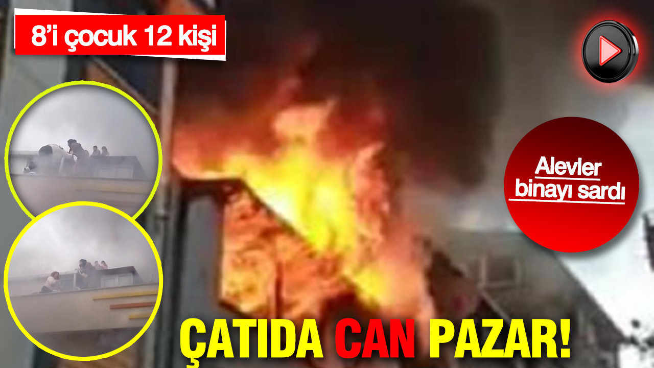 Çatıda can pazar: Dumanlar binayı sardı: 8’i çocuk 12 kişi