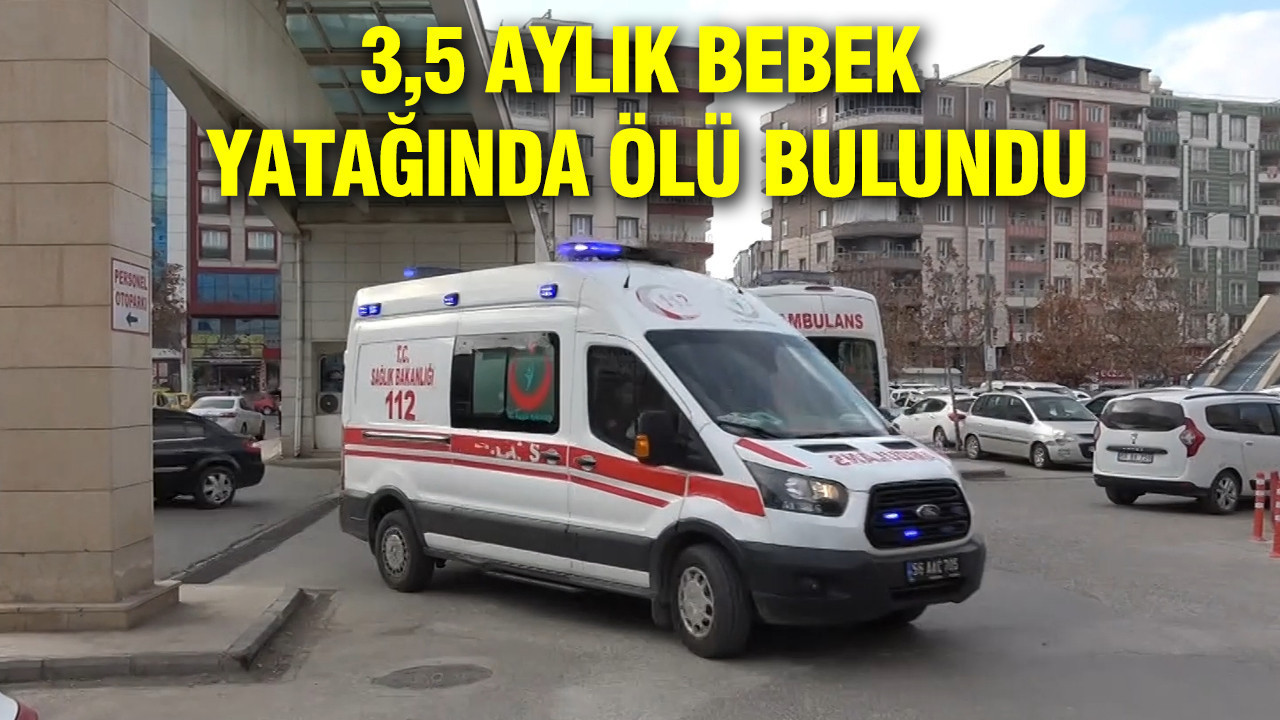 Siirt’te 3,5 aylık bebek yatağında ölü bulundu
