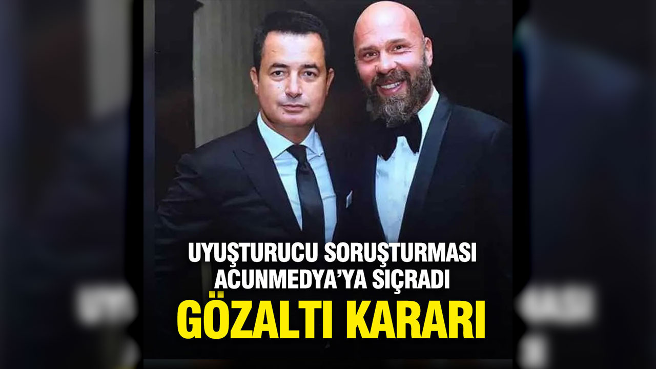 Uyuşturucu operasyonu Acun Medya'ya sıçradı
