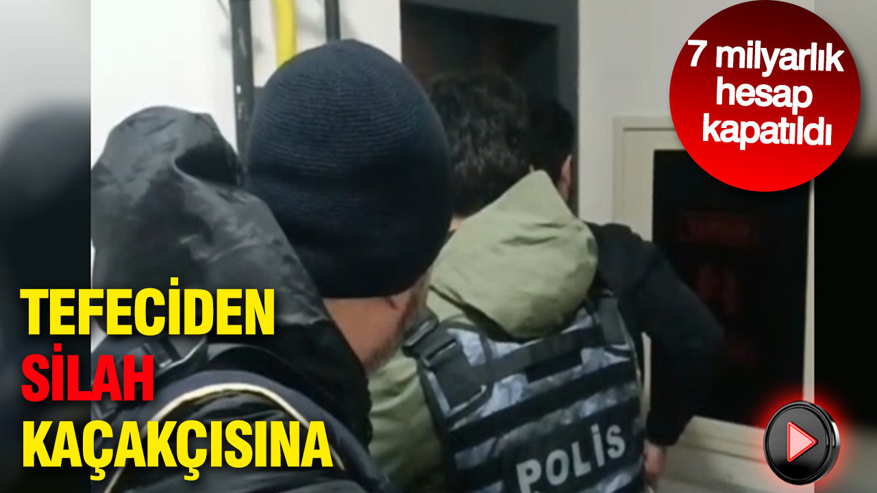 Tefeciden silah kaçakçısına: 7 milyarlık hesap kapatıldı