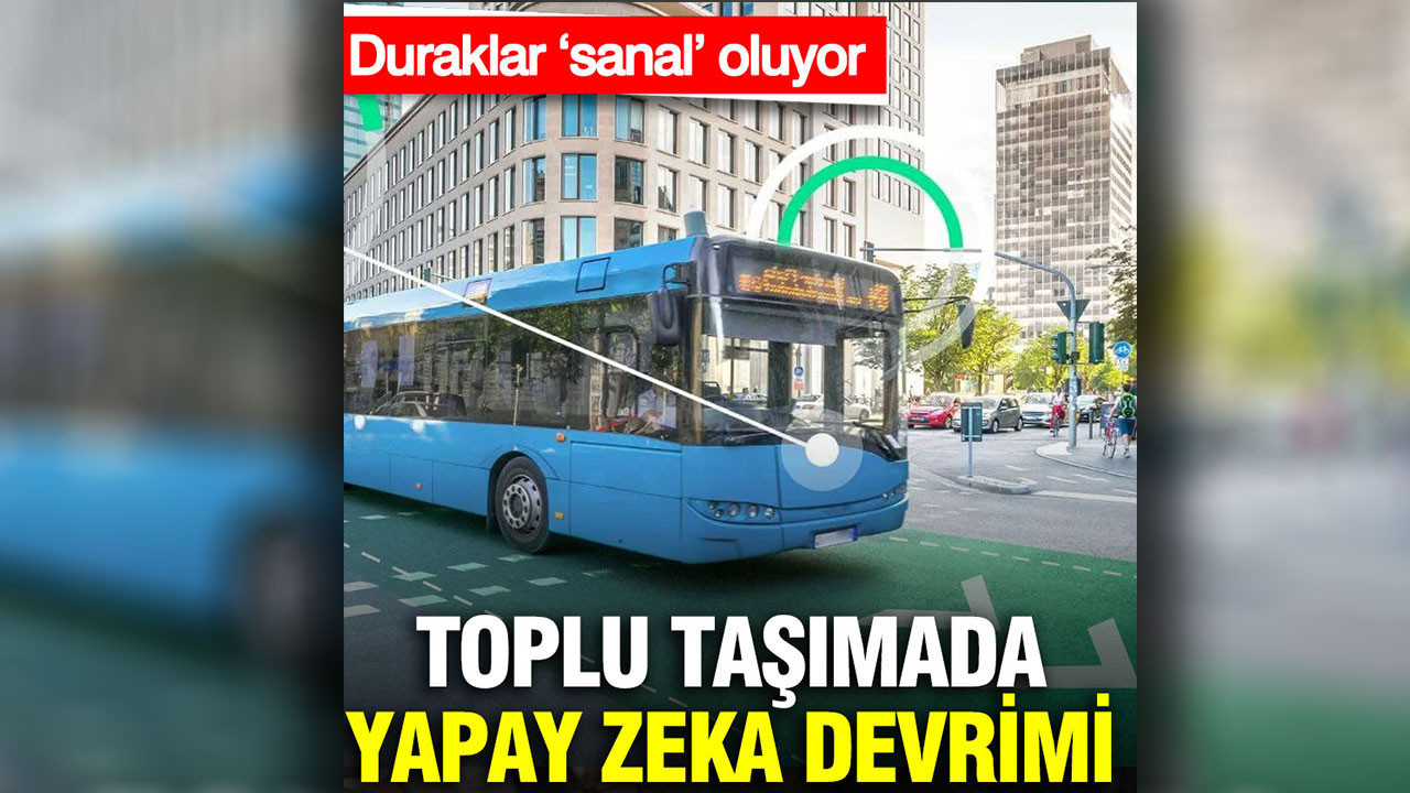 Toplu taşımada yapay zeka devrimi: Duraklar ‘sanal’ oluyor