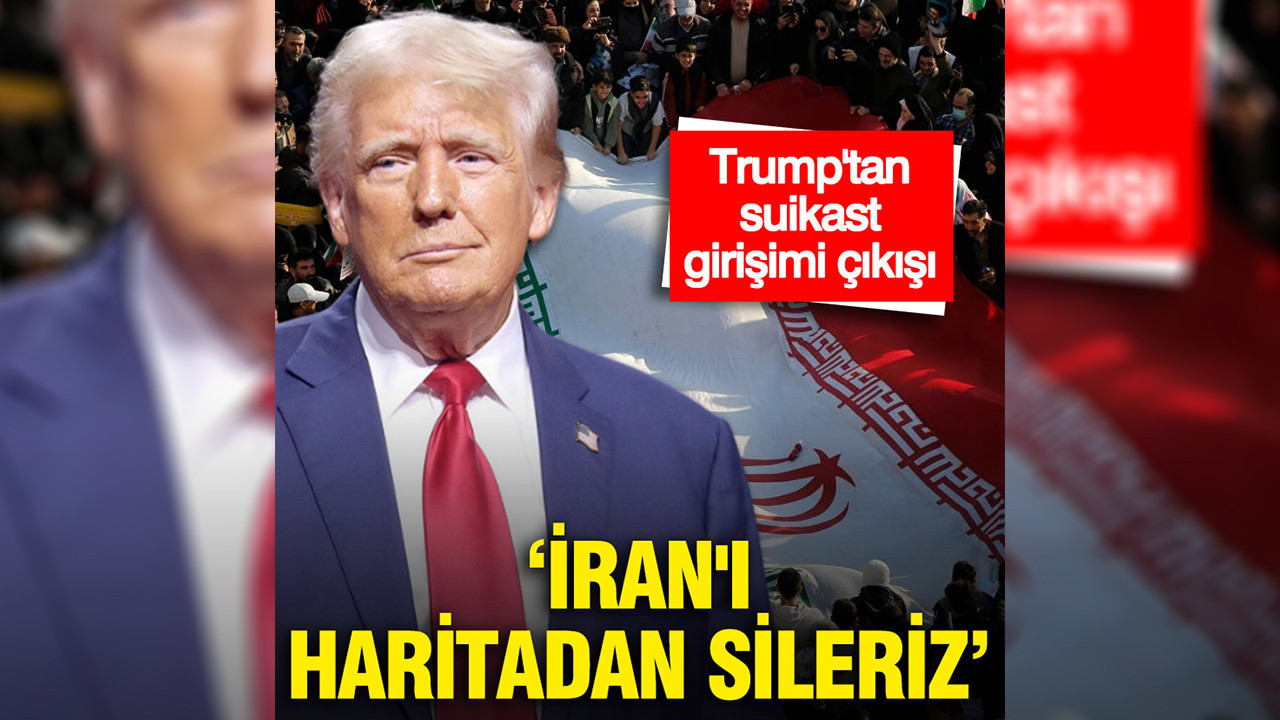 Trump'tan suikast girişimi çıkışı: İran'ı haritadan sileriz