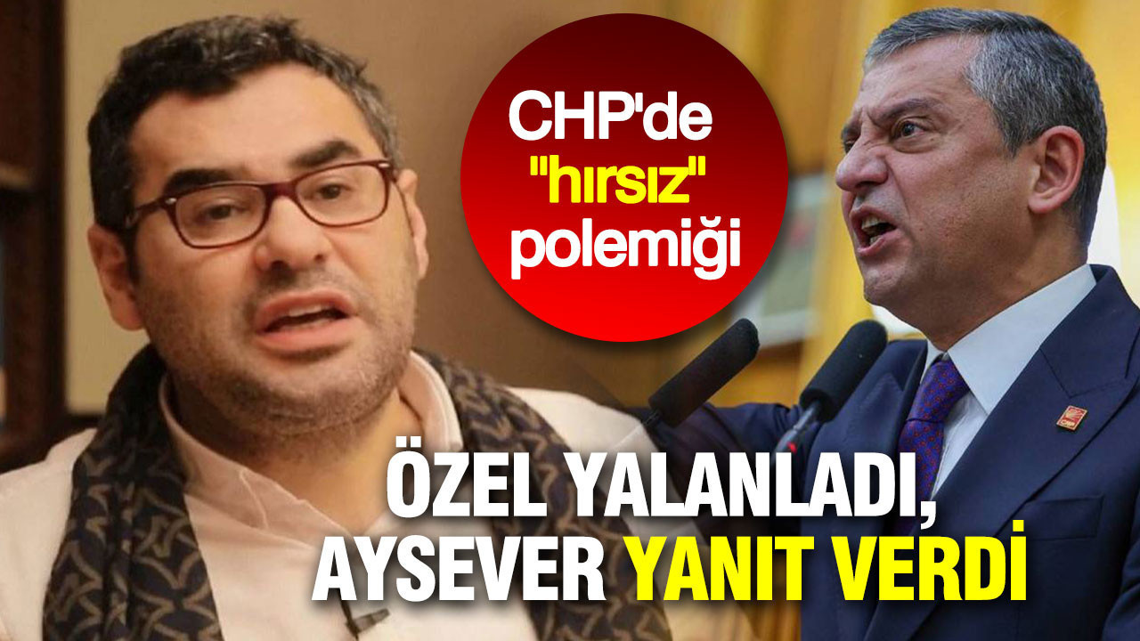 CHP'de 'hırsız' polemiği: Özgür Özel yalanladı, Enver Aysever'in avukatı yanıt verdi