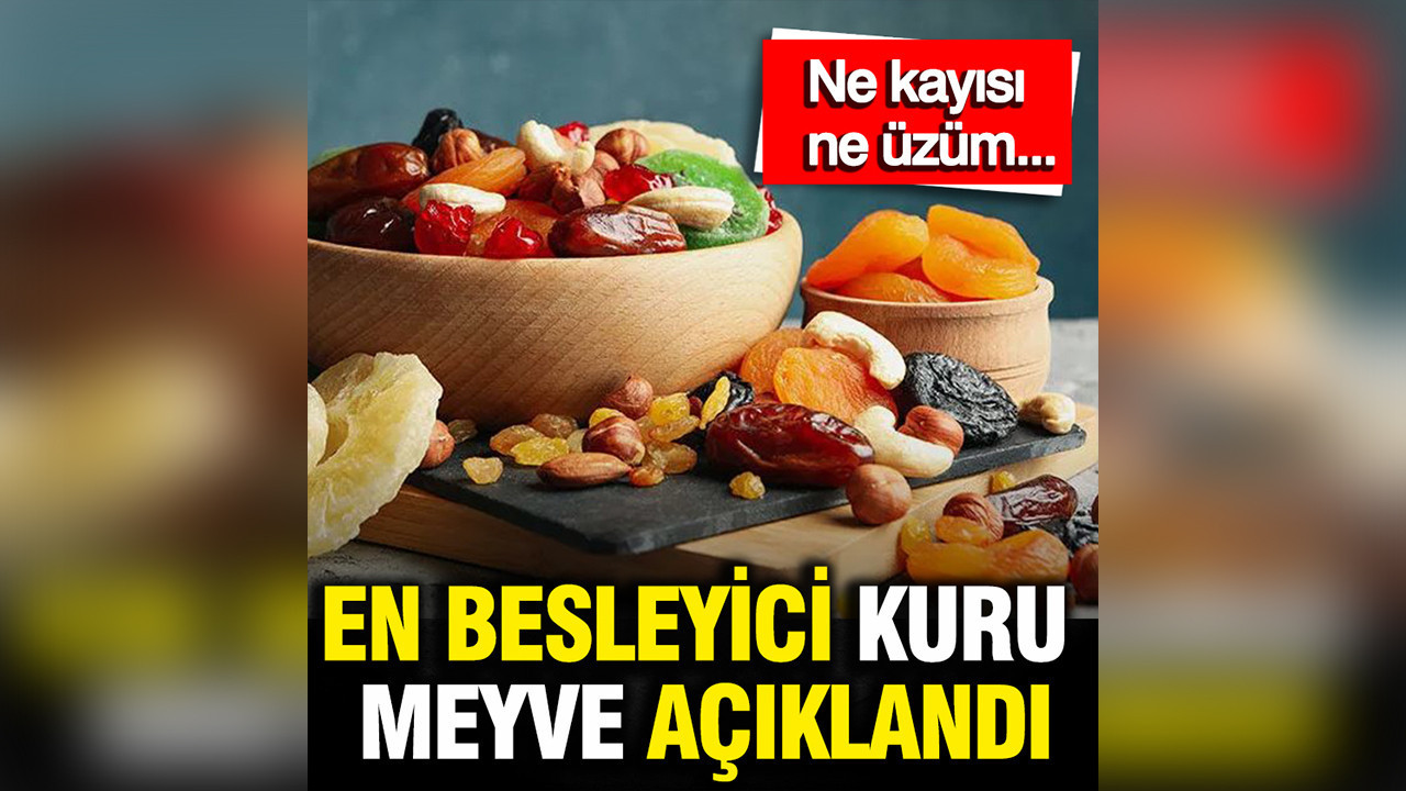 En besleyici kuru meyve açıklandı: Ne kayısı ne üzüm