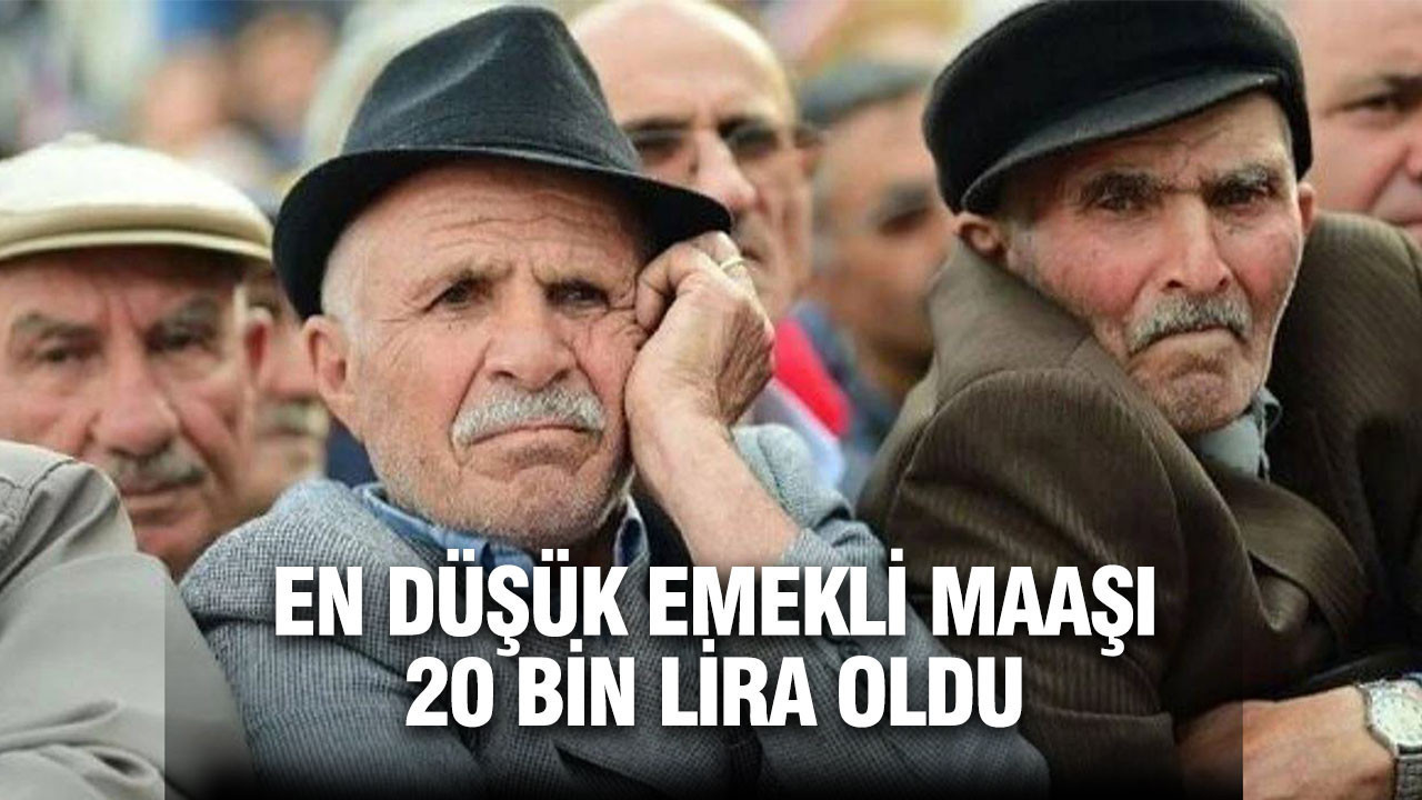 En düşük emekli maaşı 20 bin lira oldu