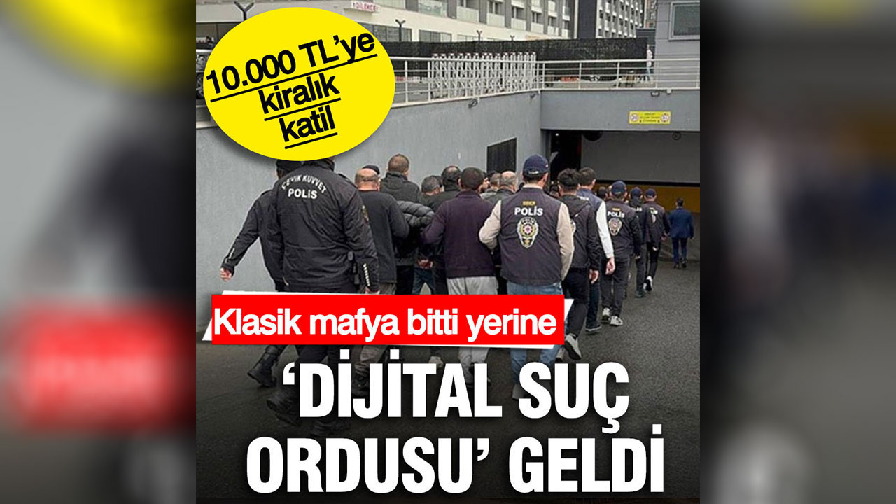Klasik mafya bitti yerine "Dijital suç ordusu" geldi: 10.000 TL’ye kiralık katil