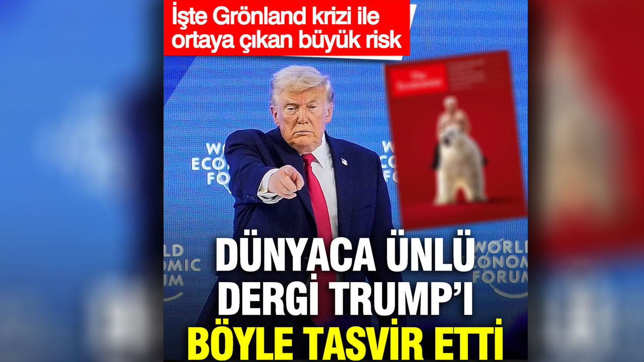 The Economist dergisi Trump’ı böyle tasvir etti: İşte Grönland krizi ile ortaya çıkan büyük risk