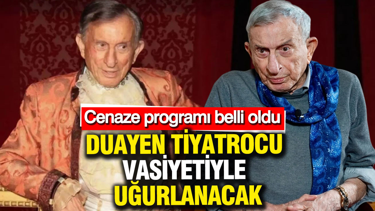 Türk tiyatrosunun duayeni Haldun Dormen'in son vasiyeti gerçekleşiyor: Cenaze programı açıklandı...