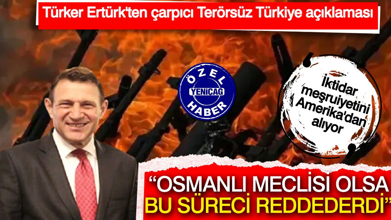 Türker Ertürk: İkinci çözüm süreci fiyaskoyla bitecek