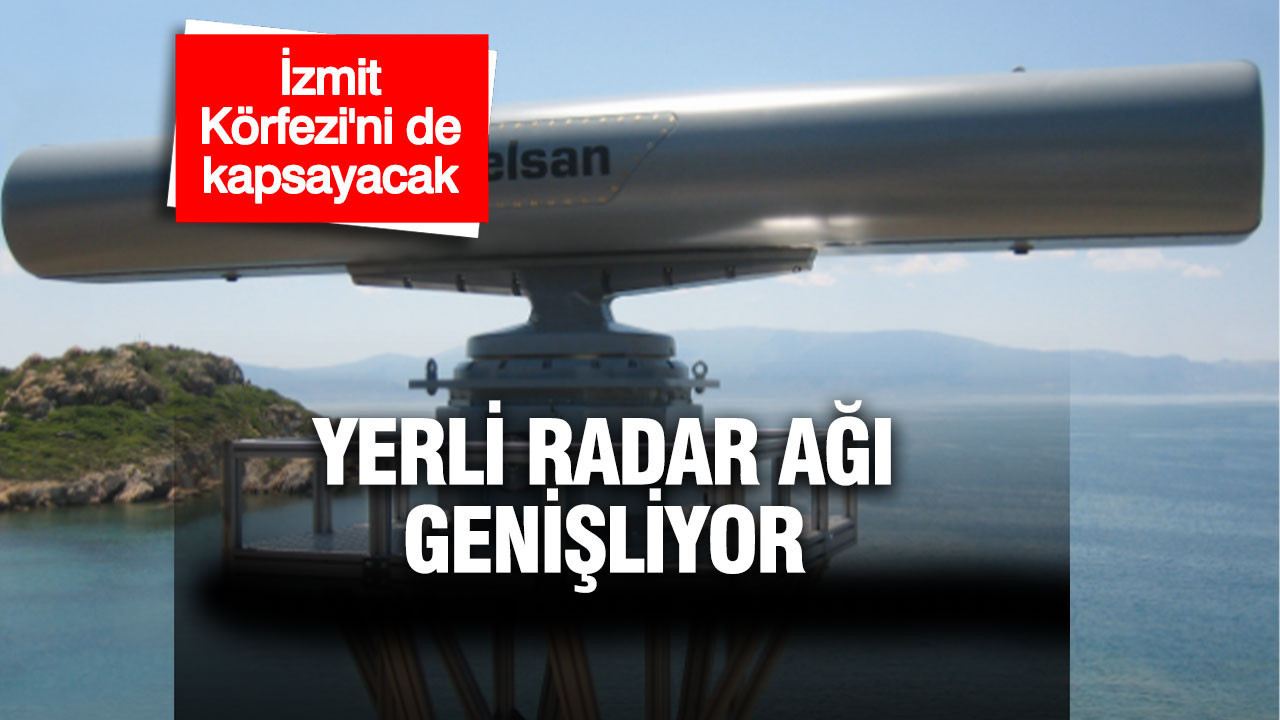 Yerli radar ağı genişliyor: İzmit Körfezi de kapsama alınıyor