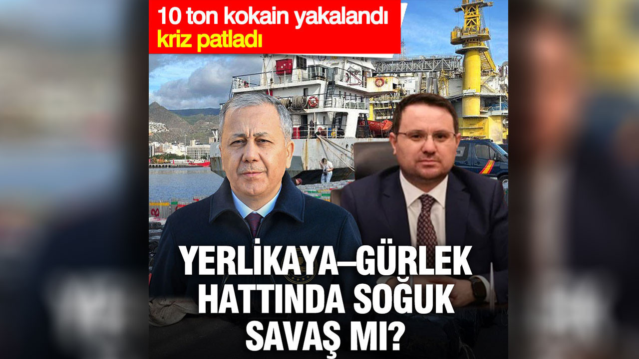 10 ton kokain yakalandı, kriz patladı: Yerlikaya–Gürlek hattında soğuk savaş mı?