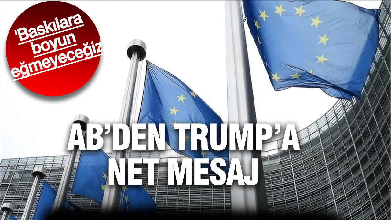 AB'den Trump'a net mesaj: Baskılara boyun eğmeyeceğiz
