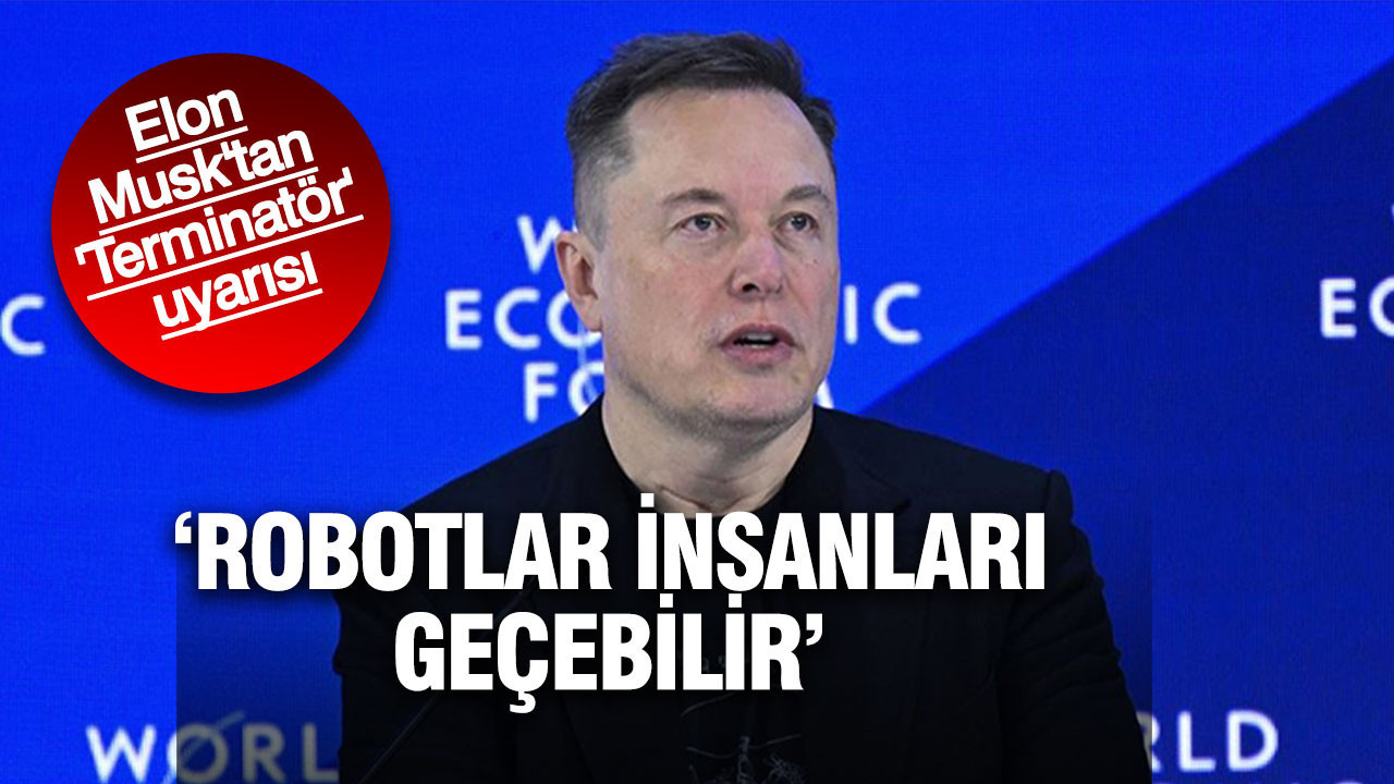 Elon Musk’tan Davos’ta “Terminatör” uyarısı: Robotlar insanları geçebilir
