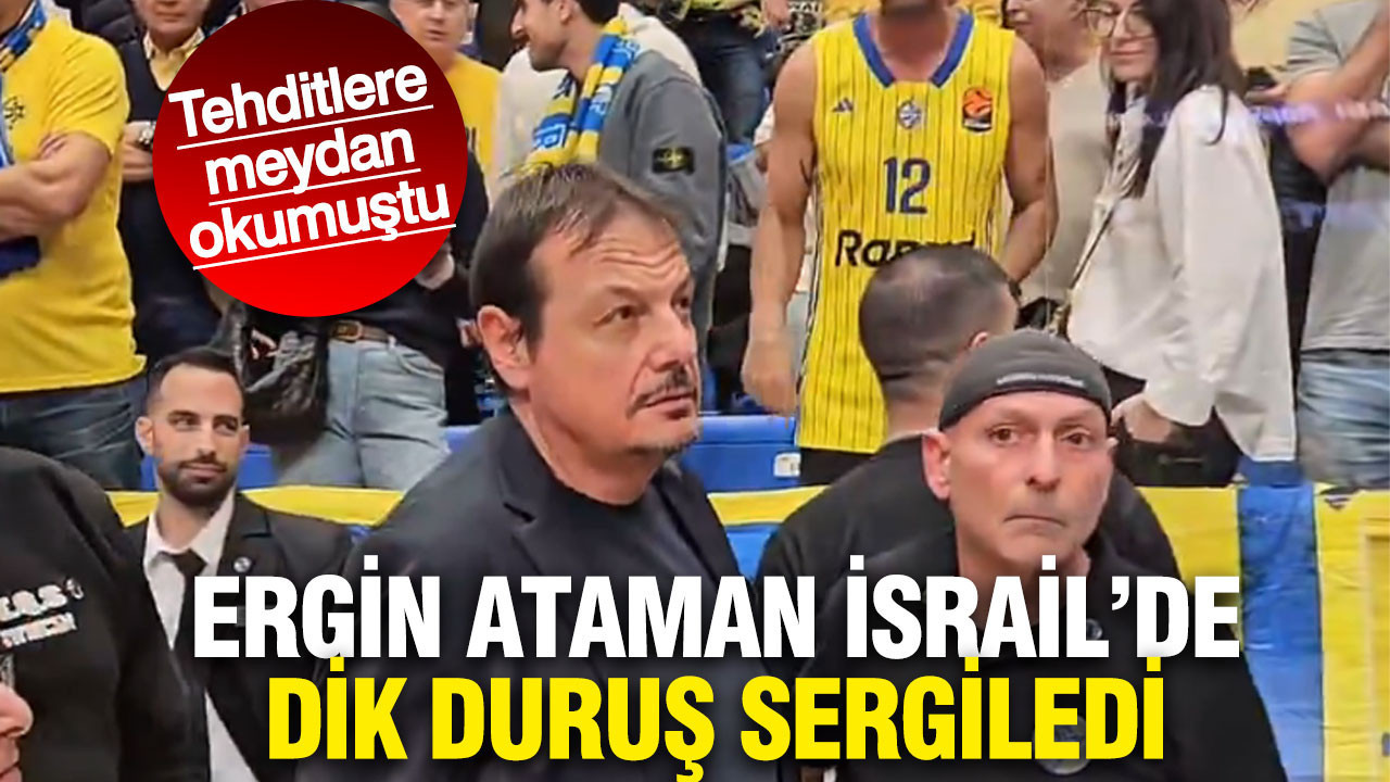 Ergin Ataman İsrail'de çirkin saldırılara rağmen dik duruş sergiledi