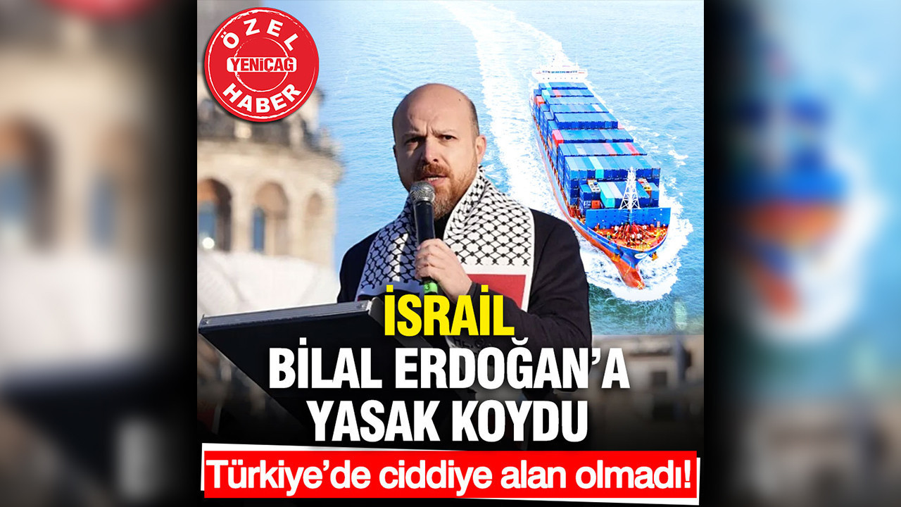 İsrail, Bilal Erdoğan’a yasak koydu… Türkiye’de ciddiye alan olmadı