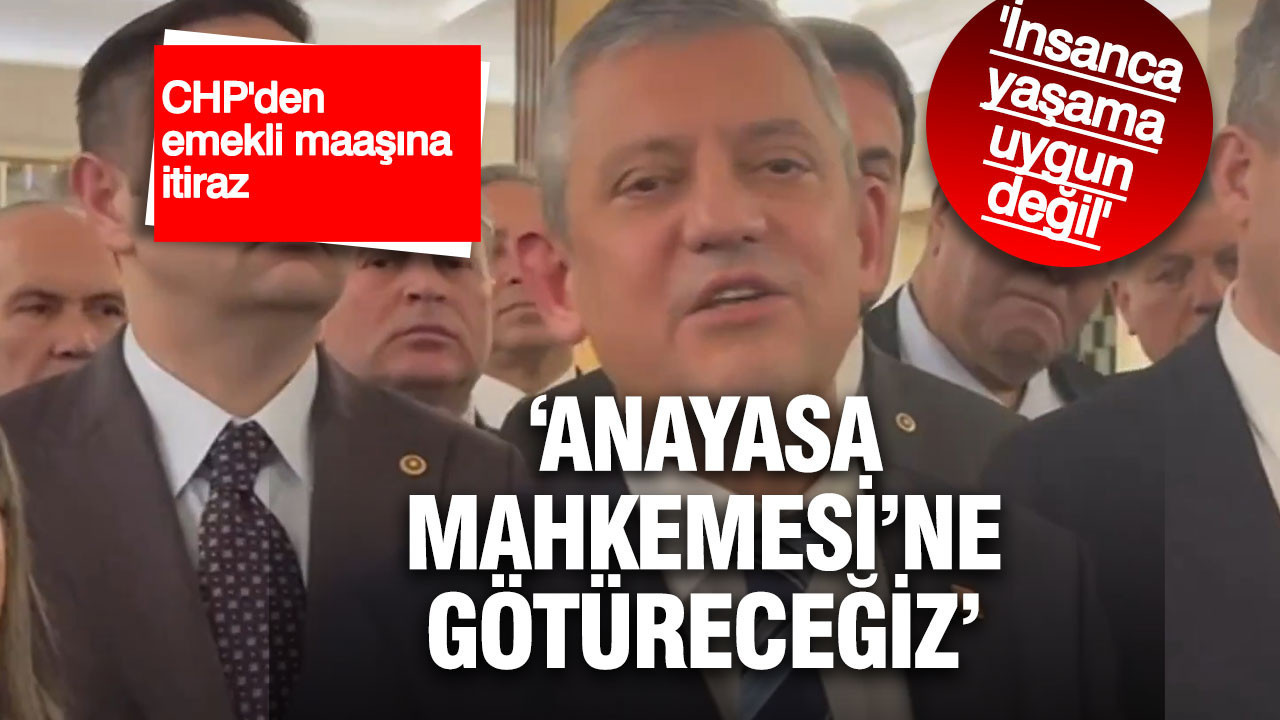 Özgür Özel: Emekli aylığı insanca yaşama uygun değil
