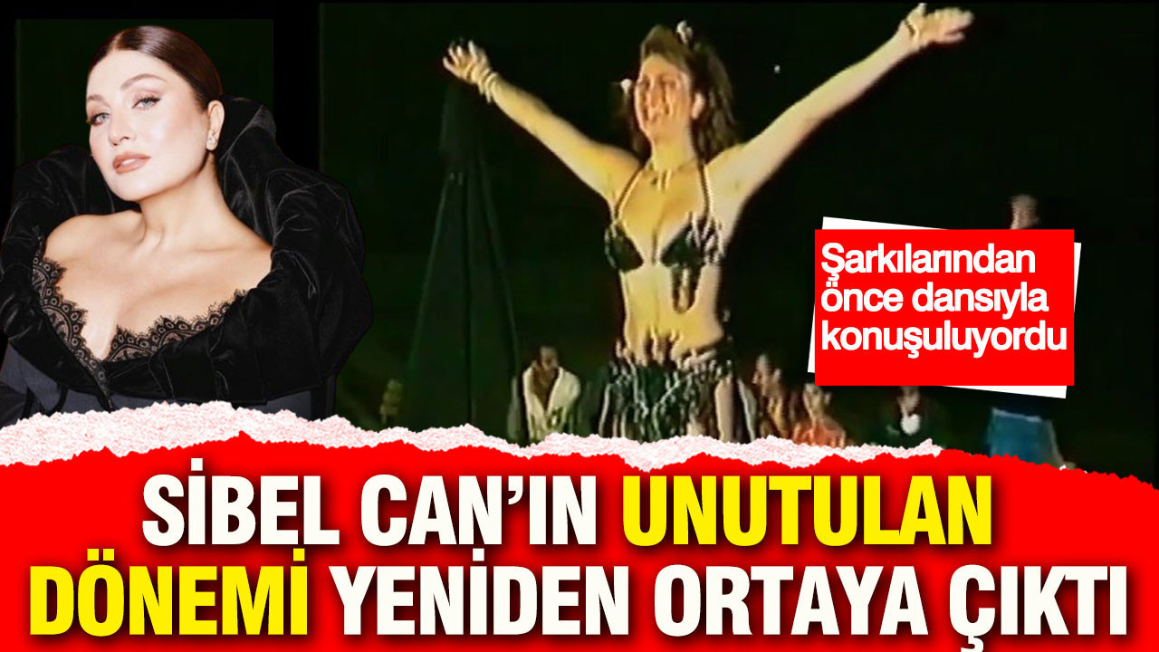 Sibel Can’ın dansözlük yaptığı görüntüler ortaya çıktı