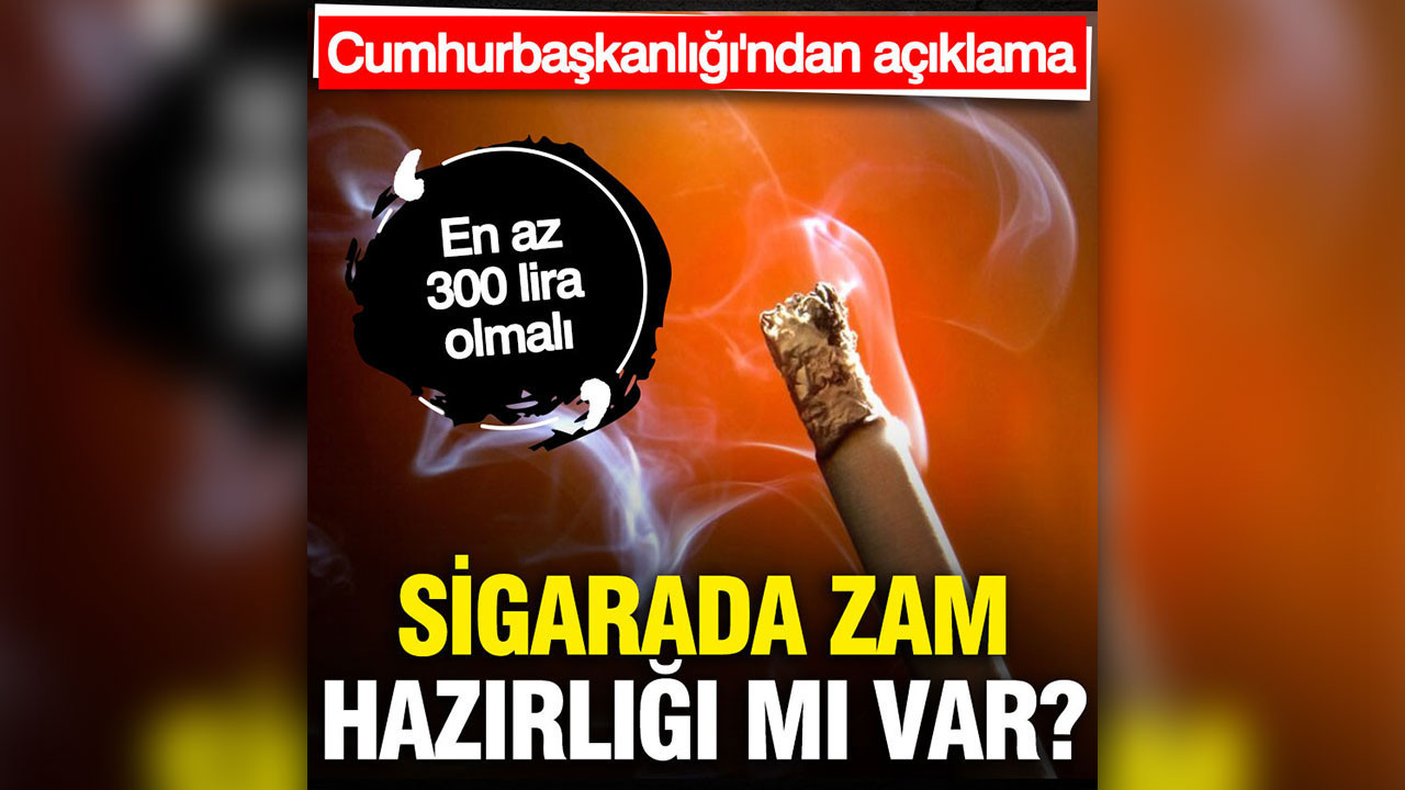 Sigarada zam hazırlığı mı var? Ergüder: 300 lira olmalı
