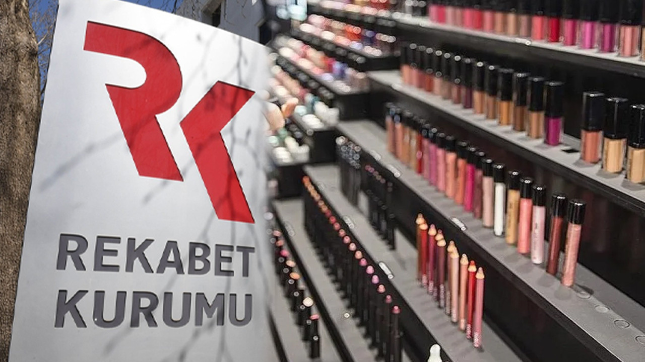 Rekabet Kurumu'ndan kozmetik devi 3 firmaya soruşturma