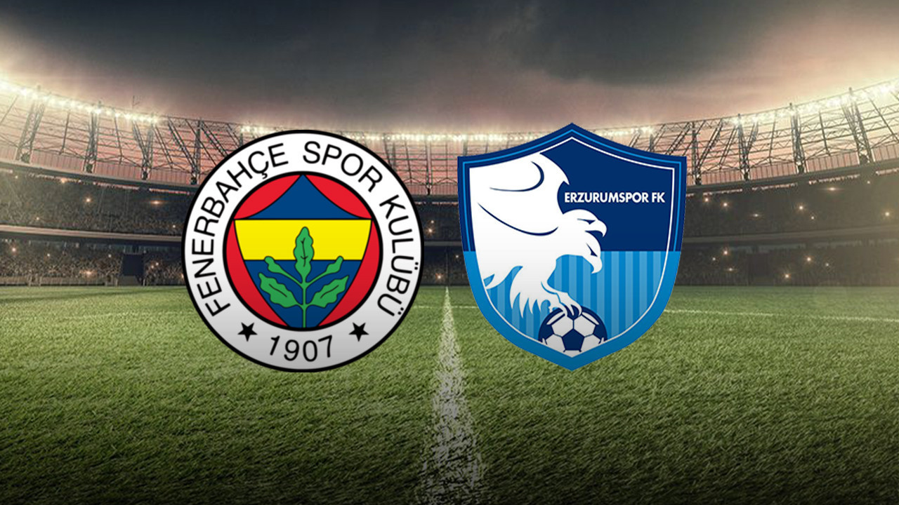 Fenerbahçe-Erzurumspor maçının ilk 11'leri belli oldu