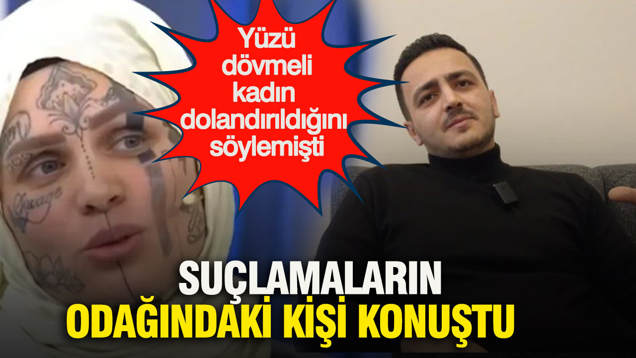 Yüzü dövmeli kadın dolandırıldığını söylemişti: Suçlamaların odağındaki kişi konuştu