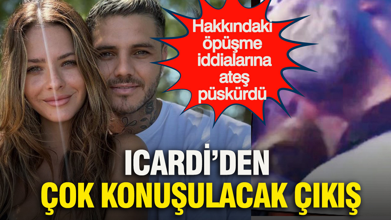 Icardi’den çok konuşulacak çıkış: Öpüşme iddialarına ateş püskürdü