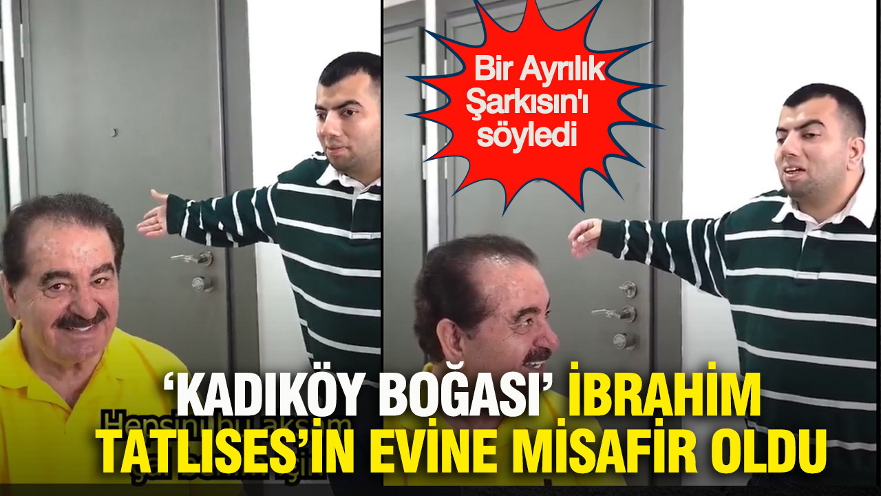 ‘Kadıköy Boğası’ İbrahim Tatlıses’in evine misafir…