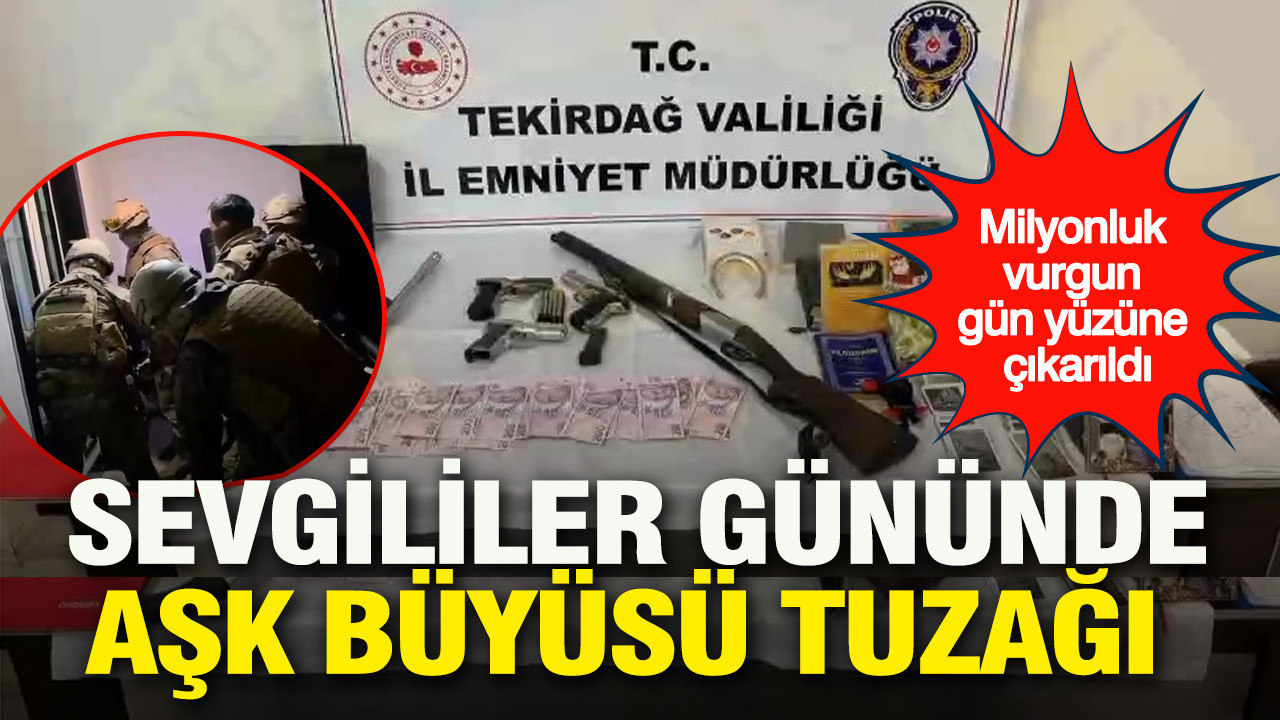 Sevgililer Günü'nde 'aşk büyüsü' tuzağı: Milyonluk vurgun gün yüzüne çıkarıldı