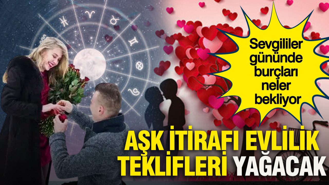 Sevgililer gününde burçları neler bekliyor: Aşk itirafı evlilik teklifleri yağacak
