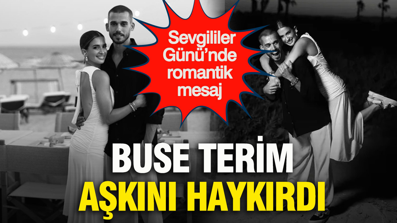 Sevgililer Günü’nde romantik mesaj: Buse Terim aşkını haykırdı