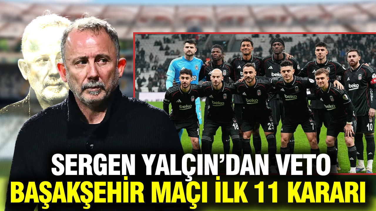Ve beklenen oldu, Sergen Yalçın’dan veto: İlk 11 kararı