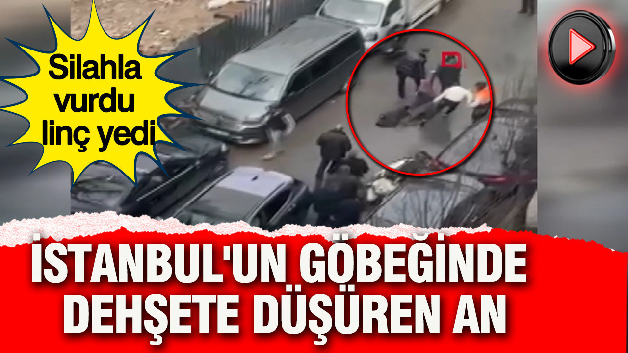 İstanbul'un göbeğinde dehşete düşüren an: Silahla vurdu linç yedi