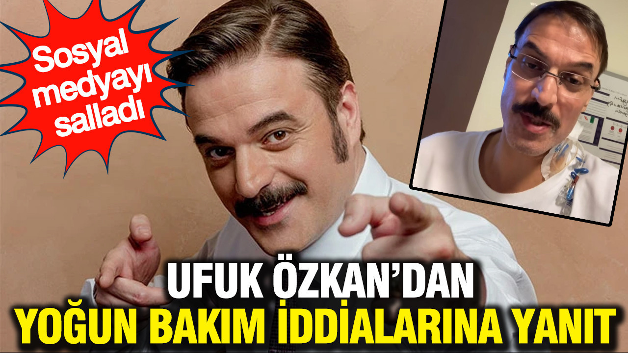 Ufuk Özkan'dan yoğun bakım iddialarına yanıt: 'Aslanlar gibiyiz'