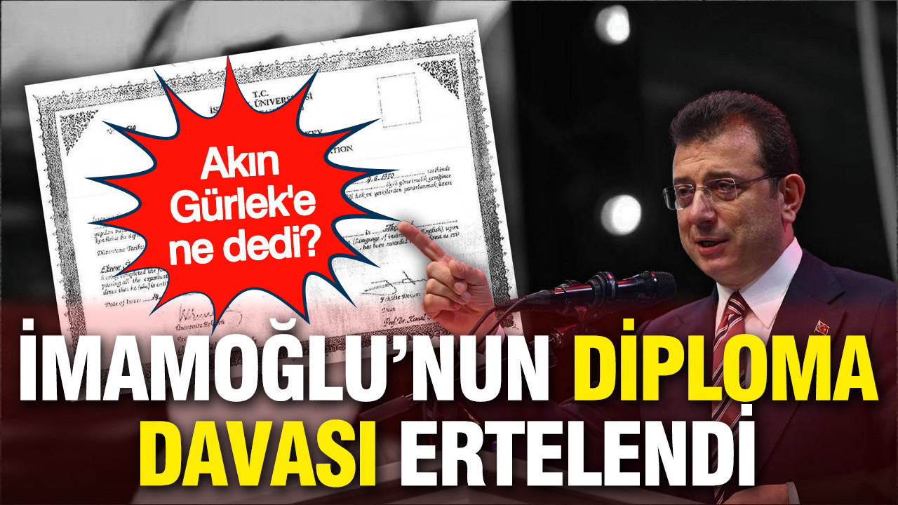 İmamoğlu'nun diploma davası 6 Temmuz'a ertelendi