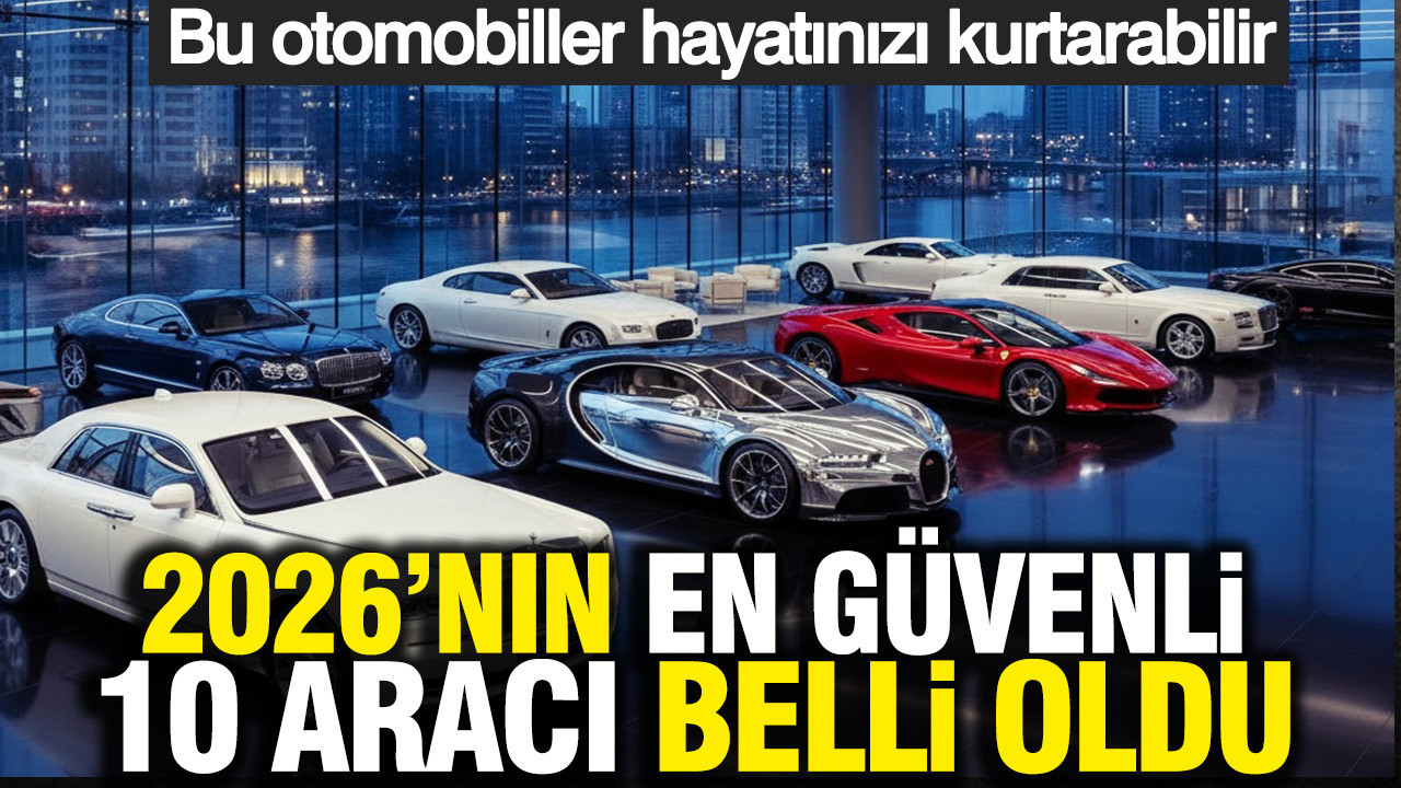 2026’nın en güvenli 10 aracı belli oldu: Bu otomobiller hayatınızı kurtarabilir