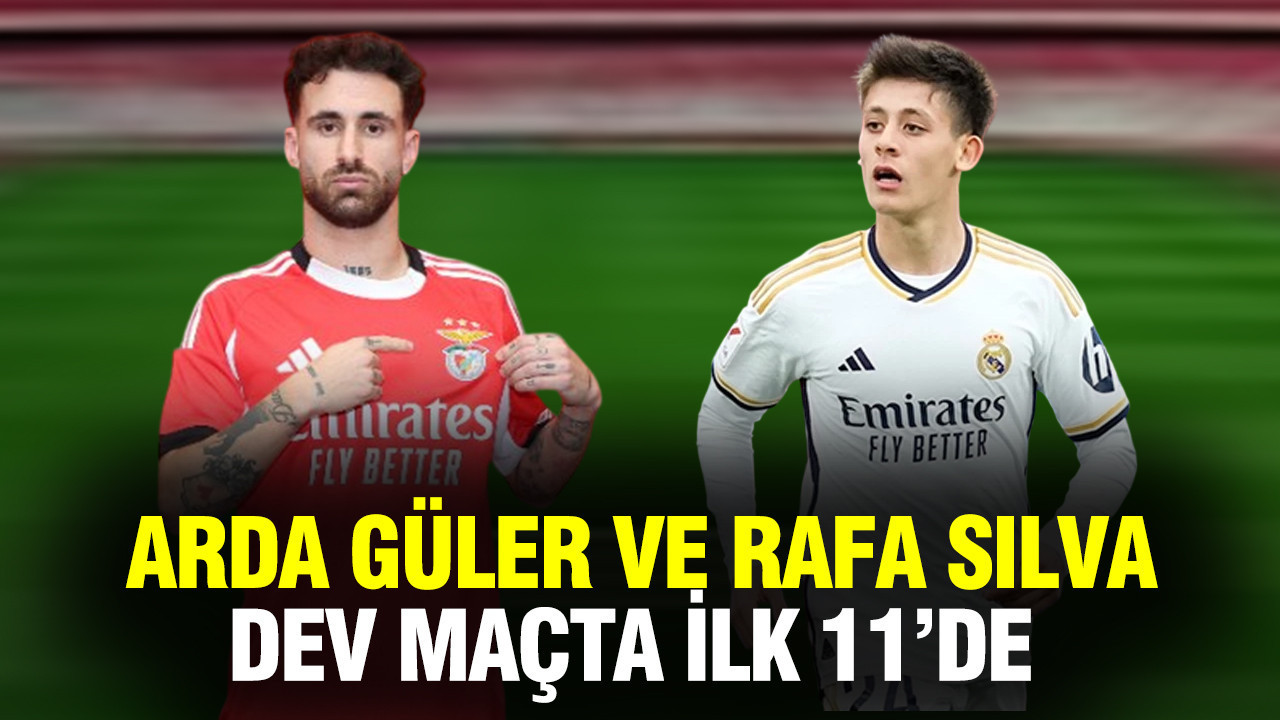 Arda Güler ve Rafa Silva, Benfica - Real Madrid maçında ilk 11'de