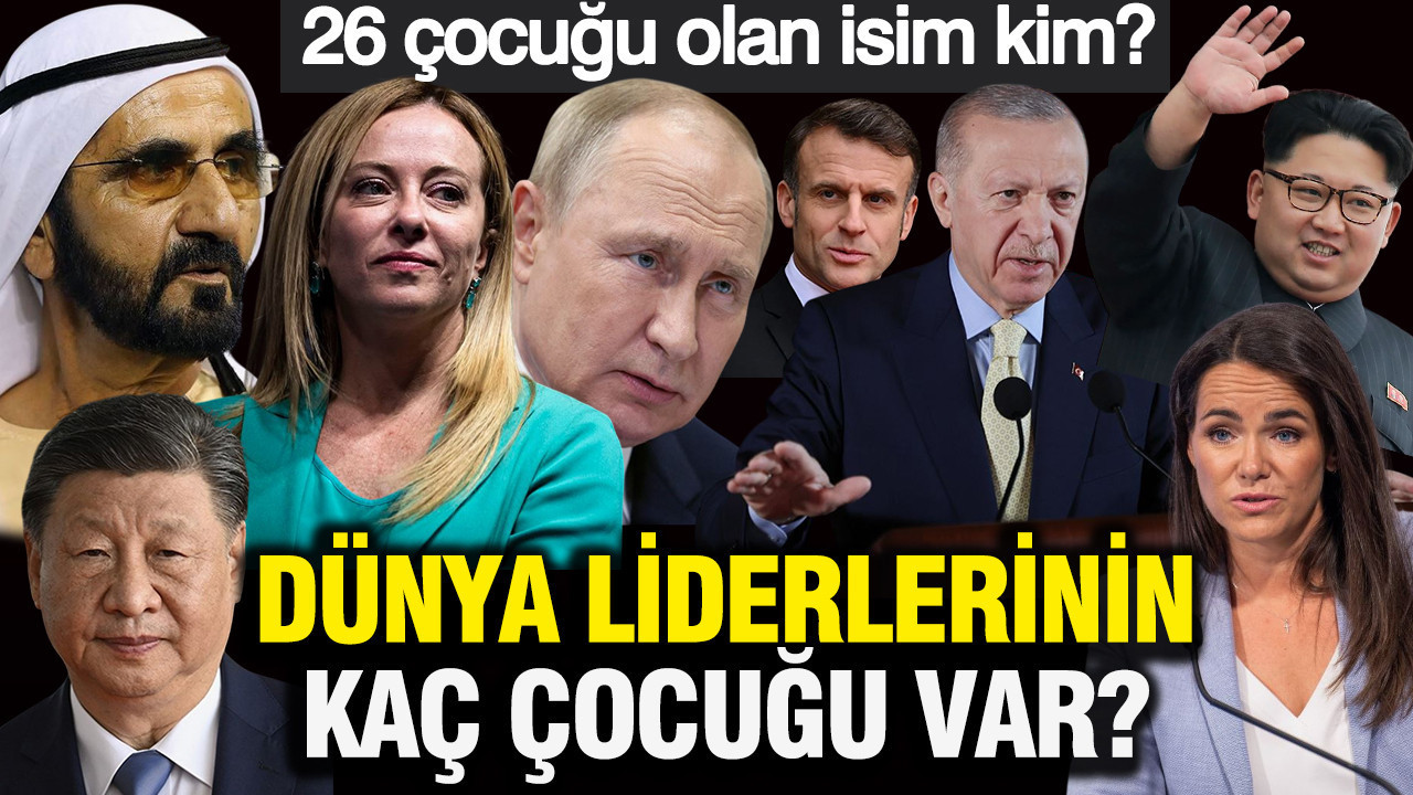 Dünya liderlerinin kaç çocuğu var? 26 çocuğu olan isim kim?