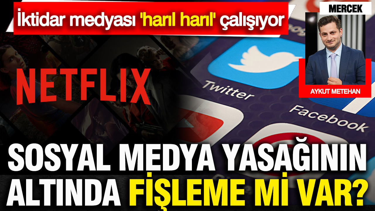 İktidar medyası sosyal medya yasağı için "harıl harıl" çalışıyor: Altında "fişleme" mi yatıyor?