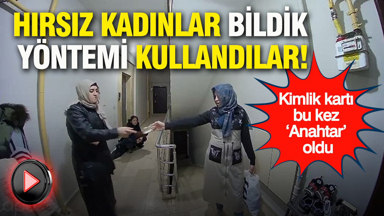 Mardin'de hırsız kadınlar bildik yöntemi kullandılar: Kimlik kartı bu kez ‘Anahtar’ oldu