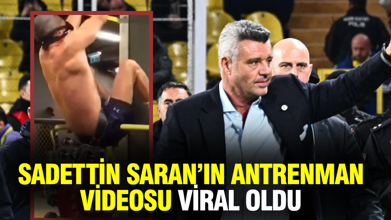 Sadettin Saran'ın antrenman videosu sosyal medyada gündem oldu