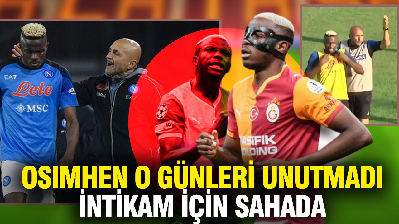 Maç öncesi konuştu, Osimhen intikam için sahada: O günleri unutmadı