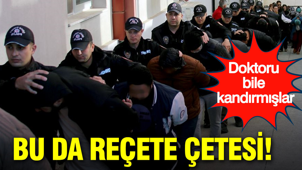 Doktoru bile kandırmışlar: Buda reçete çetesi