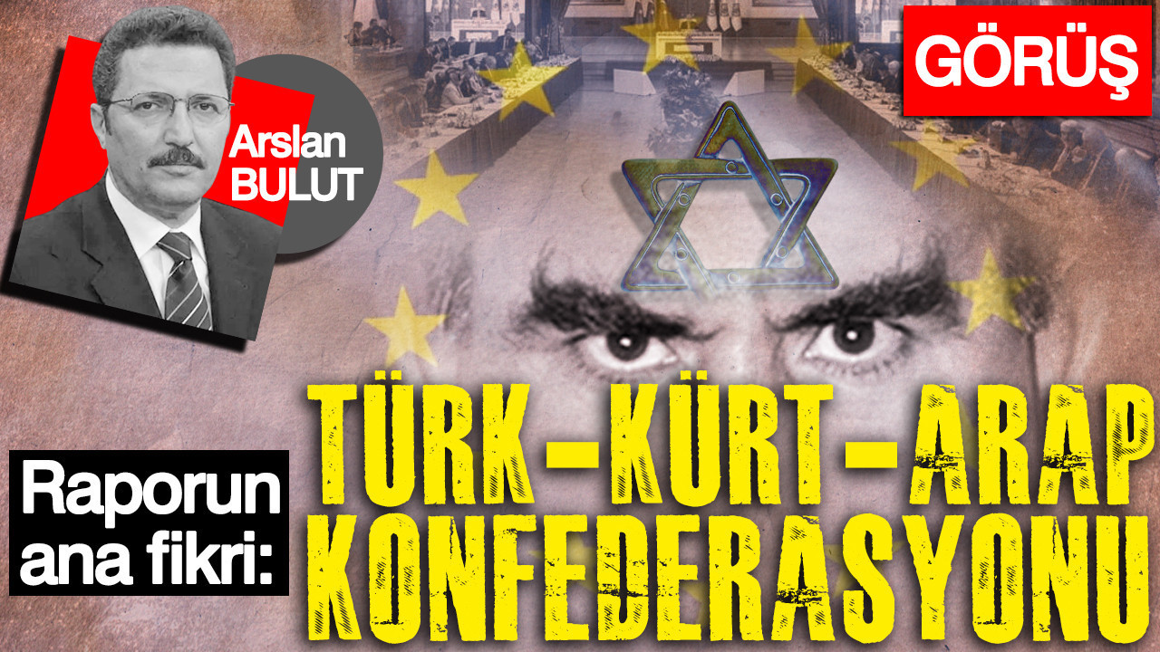 Raporun ana fikri: Türk, Kürt ve Arap Konfederasyonu