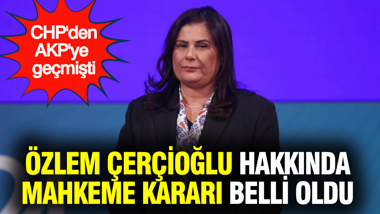 Özlem Çerçioğlu hakkında beraat kararı