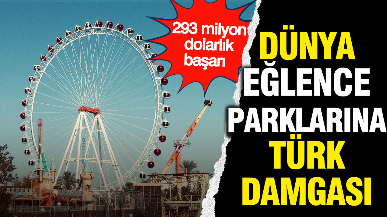 Türk lunapark ürünleri küresel zirveye yükseldi: 293 milyon dolarlık başarı