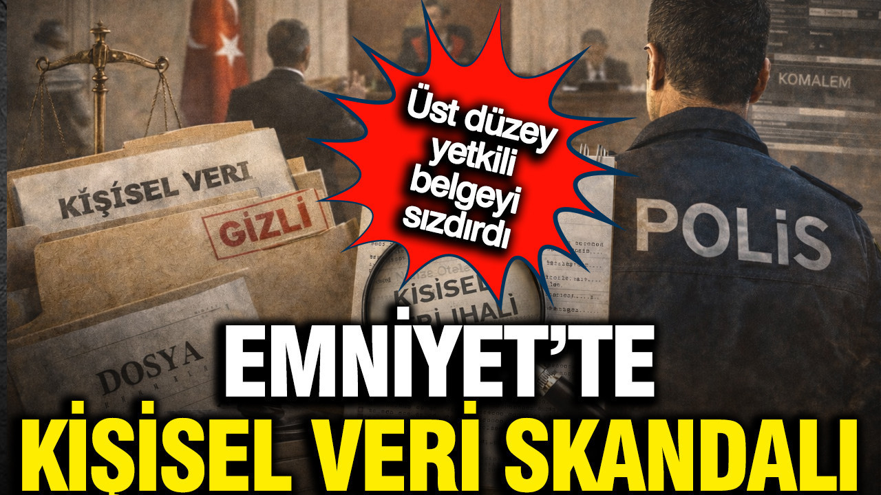 Emniyette skandal: Üst düzey polis, kişisel veriyi…