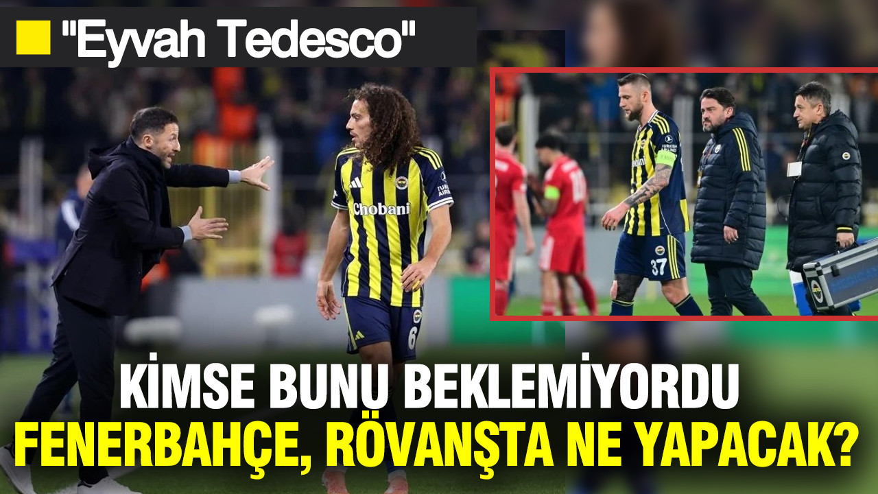 "Eyvah Tedesco" Kimse bunu beklemiyordu: Fenerbahçe, rövanşta ne yapacak?