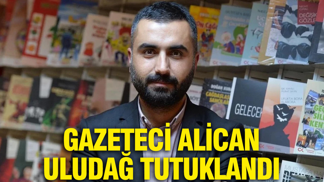 Gazeteci Alican Uludağ tutuklandı