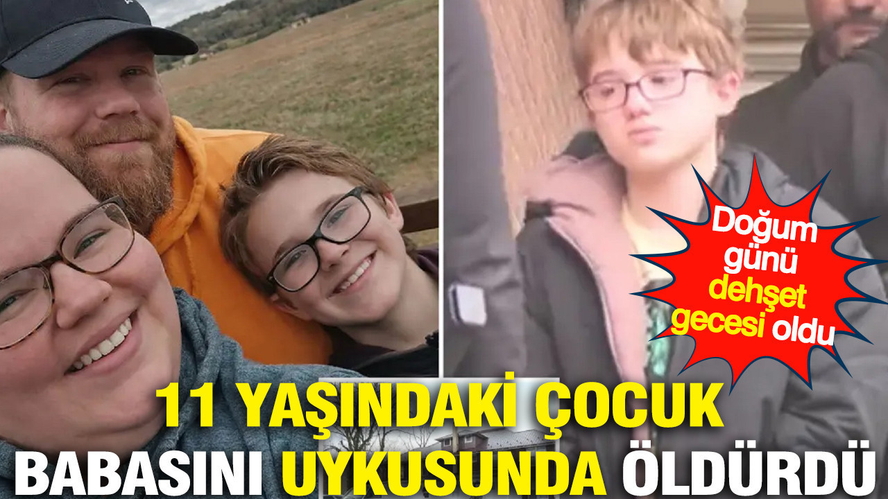 11 yaşındaki çocuğun doğum günü dehşeti: Babasını uykusunda öldürdü